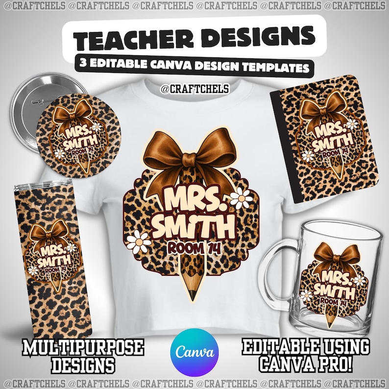 May include: A collection of teacher-themed designs featuring a leopard print and a brown bow. The designs include a button, a tumbler, a t-shirt, a notebook, and a mug, all with the text "MRS. SMITH ROOM 14". The image also includes the text "TEACHER DESIGNS".