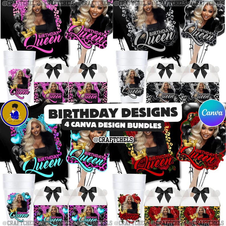 May include: A collection of birthday party supplies featuring a woman with blonde hair and a crown. The designs include party favors, cups, and decorations with the text "Birthday Queen". The image also includes the text "Birthday Designs" and "4 Canva Design Bundles".