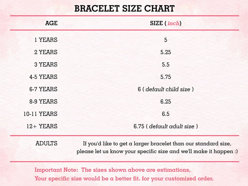 May include: A chart showing bracelet sizes in inches for different ages, from 1 year old to adults. The chart includes the default child size and default adult size.