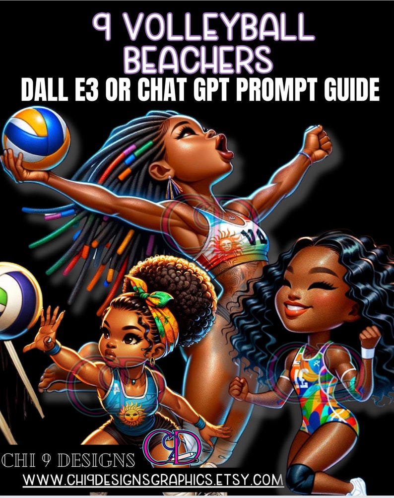 May include: Illustration of three Black women playing volleyball. The image features the text "9 Volleyball Beachers Dall E3 or Chat GPT Prompt Guide" and the Etsy shop name "CHI 9 DESIGNS". The women are wearing athletic attire and have volleyballs.