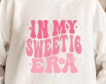 In my Sweet 16 Era SVG, Sweet Sixteen SVG, Birthday Girl svg, Birthday svg, Girl's birthday SVG, Birthday shirt, Cut File Cricut, Silhouette