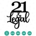 21 Legal Svg, 21st Birthday Svg Png, Cake Topper, Twenty First Birthday ...