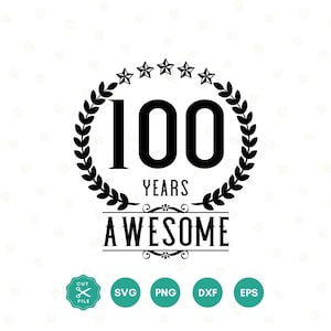 100 Years Awesome SVG, 100th Birthday SVG, Hundred Birthday Shirt SVG, 100th Birthday Gift svg, Files For Cricut, svg dxf eps png