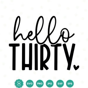 Hello Thirty Svg, 30th Birthday Svg, Thirty Birthday Shirt Svg, 30th Birthday Gift svg, Svg Files For Cricut, Thirty svg, 30th svg