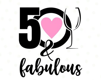 50 and Fabulous Svg, 50e verjaardag Svg, 50 jaar oude svg, vijftig verjaardag Shirt Svg, 50e verjaardag cadeau svg, bestanden voor de Cricut, silhouet