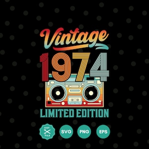 Svg vintage 1974, regalo de cumpleaños número 51, Svg de cumpleaños número 51, Svg de camisa de 1974, decoración de cumpleaños número 51, archivos Svg para Cricut, silueta, svg eps png