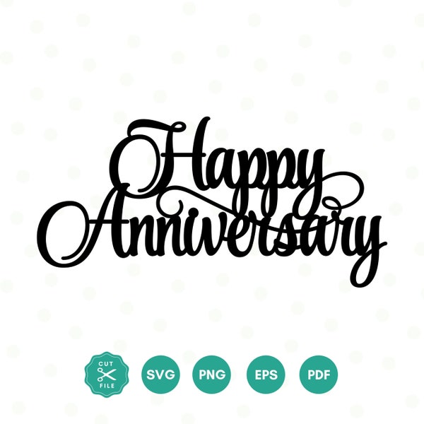 Happy Anniversary cake topper SVG, Anniversary Quote, Digital Cutting File, anniversary card, Clipart in eps, Svg Png, Cricut & Silhouette