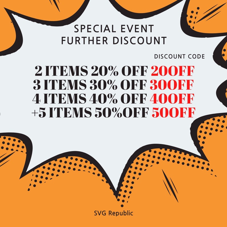 May include: A comic book style speech bubble with an orange background and black outline. The text inside the bubble reads "SPECIAL EVENT FURTHER DISCOUNT DISCOUNT CODE 2 ITEMS 20% OFF 200FF 3 ITEMS 30% OFF 300FF 4 ITEMS 40% OFF 400FF +5 ITEMS 50%OFF 500FF". The bottom of the image reads "SVG Republic".