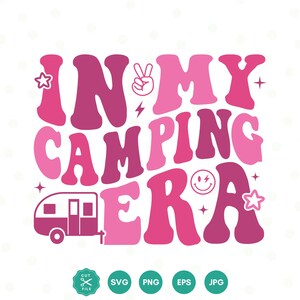 En mi era de camping svg, camper svg, aventura svg, vida de camping svg, vida de campamento svg, camisa de camping svg, vacaciones svg, fogata svg, png cricut