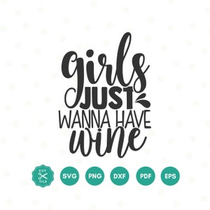 Girls Just Wanna Have Wine SVG, Wine SVG, Funny Wine Quote svg, Wine Lover svg, Mom Life svg, Wine Sayings, Hand-lettered, Cut File Cricut