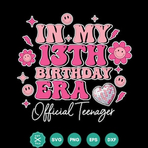 In meinem 13.Geburtstags-Ära-Svg, In meiner Geburtstags-Ära Png, Geburtstagskind, 13.Geburtstags-Png, Geburtstags-Svg, SVG-Dateien für Cricut, Geburtstags-Shirt