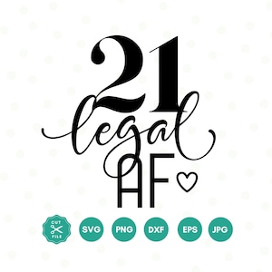 21 legal AF Svg, 21st Birthday Svg png, Twenty First Birthday Shirt, 21st Birthday Gift, Files For Cricut, 21st Birthday Decoration