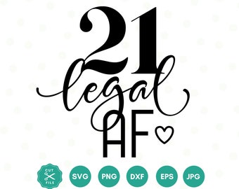 21 legal AF Svg, 21st Birthday Svg png, Twenty First Birthday Shirt, 21st Birthday Gift, Files For Cricut, 21st Birthday Decoration