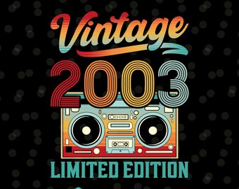 Vintage 2003 Svg, 2003 Shirt Svg, Limited Edition, Birthday Decor, Birthday Shirt, Retro Shirt, Transparent, Svg Files for Cricut, svg, png