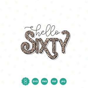 Hello Sixty Leopard SVG, 60th Birthday SVG, Sixty Birthday Shirt SVG, 60th Birthday Gift svg, Svg Files For Cricut, Silhouette