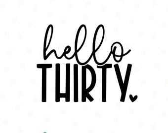 Hello Thirty Svg, 30th Birthday Svg, Thirty Birthday Shirt Svg, 30th Birthday Gift svg, Svg Files For Cricut, Thirty svg, 30th svg