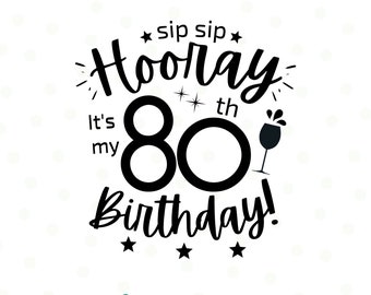 May include: Black and white graphic design with the text "Sip Sip Hooray It's My 80th Birthday!" with stars and a wine glass with a splash of wine.
