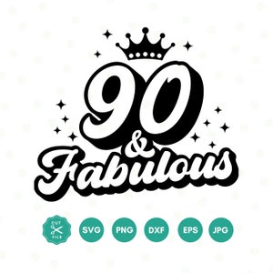 90 And Fabulous SVG, 90th Birthday SVG, Ninety Birthday Shirt SVG, 90th Birthday Gift svg, Files For Cricut, Silhouette, svg dxf eps png