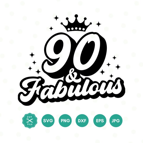 90 And Fabulous SVG, 90th Birthday SVG, Ninety Birthday Shirt SVG, 90th Birthday Gift svg, Files For Cricut, Silhouette, svg dxf eps png