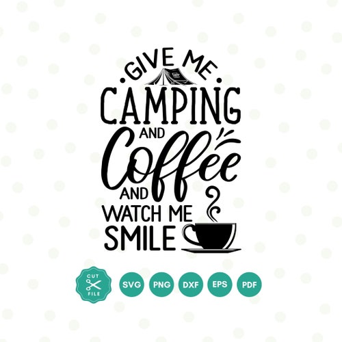 Camping Svg Camping and Coffee Quote Coffee Svg Svg Files Etsy