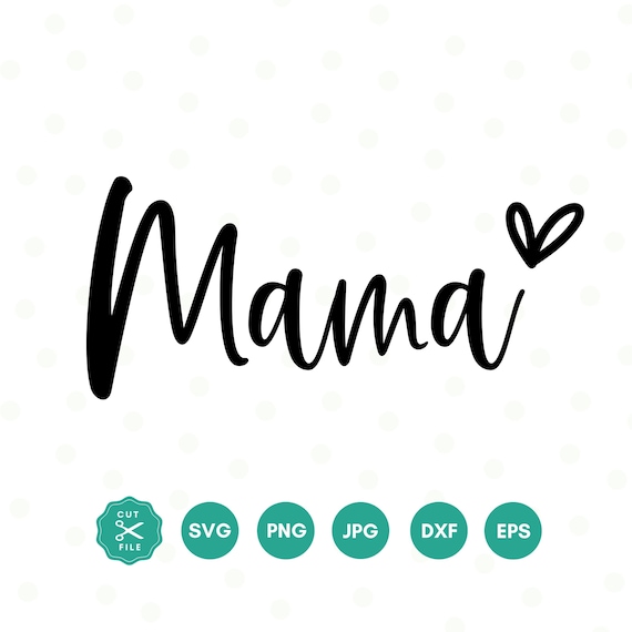 Mama Heart SVG PNG, Mama with Heart Svg, Mother's Day Svg, Mama Svg, Mama Png, Mama Cut File, Mom Life Svg, Mama Download, Mama DXF