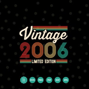 Vintage 2006 Limited Edition Svg, 18th Birthday svg, 18th Birthday Png, 18 years old Svg, 18th Birthday Shirt, Svg Files for Cricut, Vector