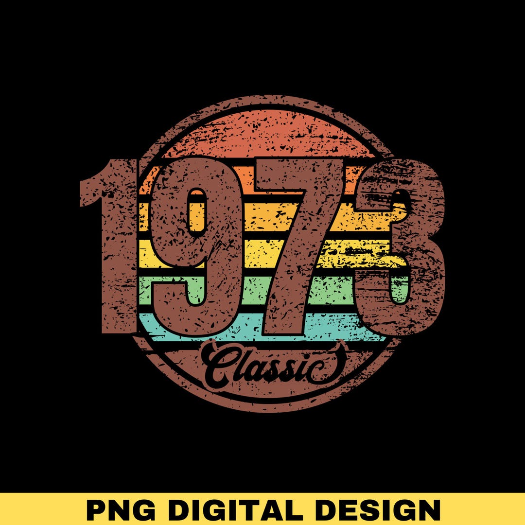 1973 Classic Png, 1973 Birthday Gift, 1973 Birthday Png, Vintage 1973 ...
