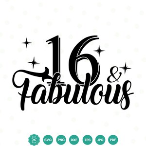 16 und fabelhafte SVG, 16. Geburtstag SVG, sechzehnter Geburtstag Shirt SVG, 16 Geburtstagsgeschenk svg, Dateien für Cricut, Silhouette, dxf eps png