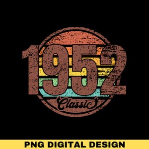 1952 Classic Png, 1952 Birthday Gift, 1952 Birthday Png, Vintage 1952 Shirt Png, 50&#39;S Birthday Decor, Sublimation Designs, Digital Download