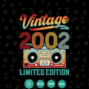 May include: A retro-style graphic on a black background, featuring the word "Vintage" in orange, red, and blue. The number "2002" is in red and orange, with a boombox illustration below. The text "LIMITED EDITION" is in teal, with SVG, PNG, and EPS icons.