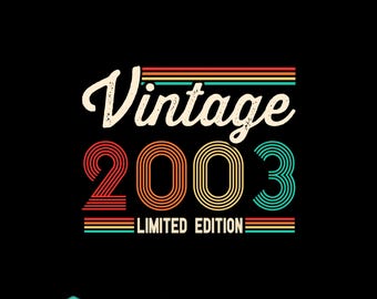 Vintage 2003 Svg, Retro Birthday T-Shirt Design, 2003 Shirt Svg, Birthday Deco, Svg Files for Cricut, Silhouette, Png, Limited Edition