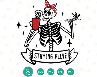 Coffee Drinking Skeleton Svg, Staying Alive Svg, Funny Coffee Quote, Coffee Mug Svg, Png Sublimation, Coffee Png, Svg files for cricut