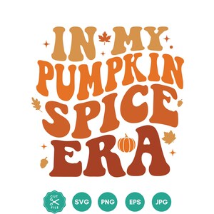 May include: Orange, brown, and yellow graphic text design with the words "In My Pumpkin Spice Era" and a small pumpkin graphic.