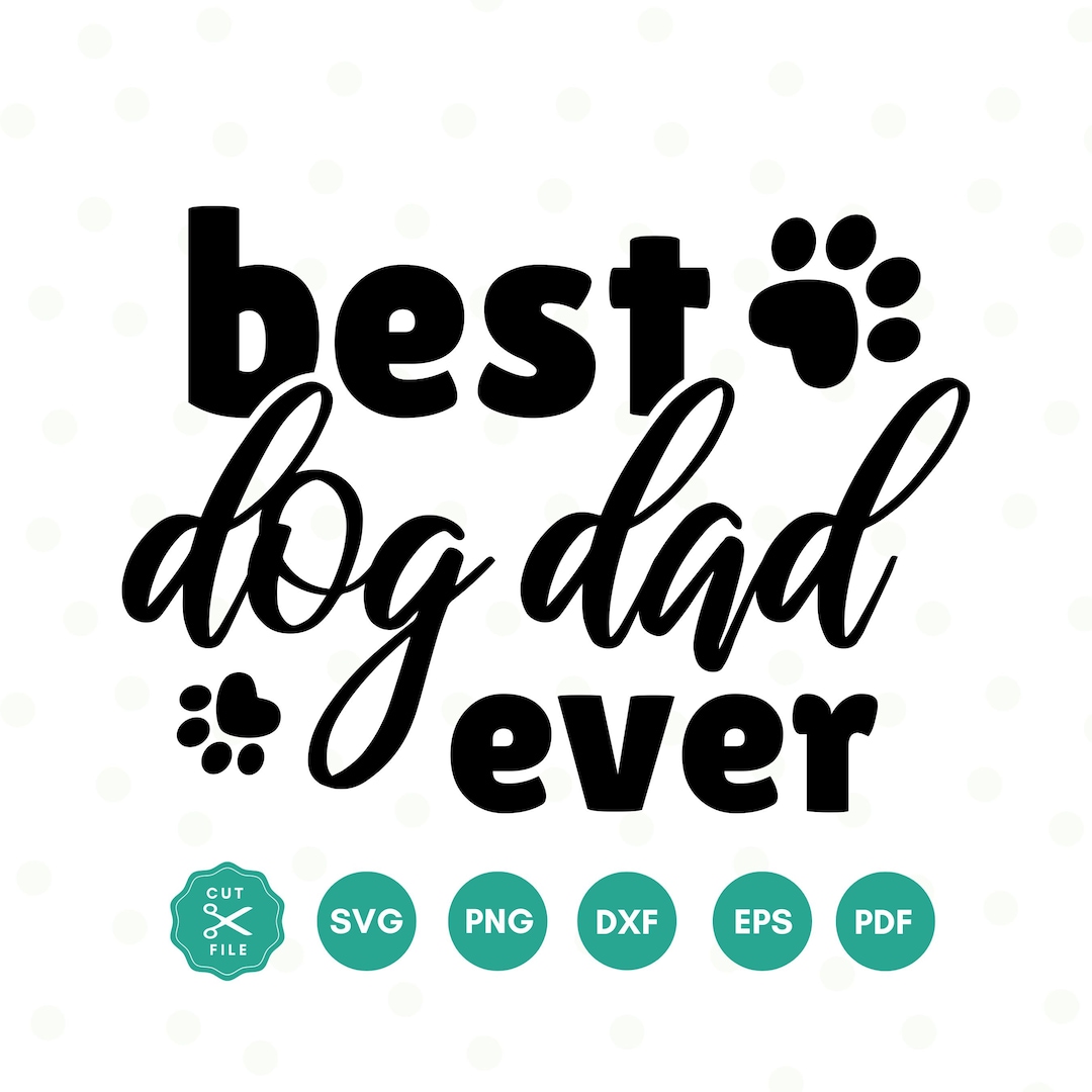 Best Dog Dad Ever Svg, Dog Dad Svg, Gift for Dog Dad, Dog Lovers, Funny