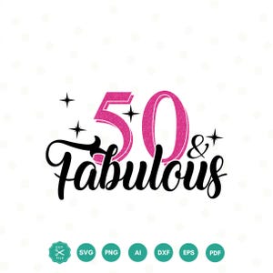 50 And Fabulous SVG, 50th Birthday SVG, Fifty Birthday Shirt SVG, 50th Birthday Gift svg, Files For Cricut, Silhouette, dxf eps png image 1