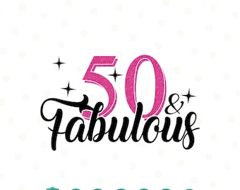 50 und fabelhafte SVG, 50. Geburtstag SVG, 50 Geburtstag Shirt SVG, 50. Geburtstag Geschenk svg, Dateien für Cricut, Silhouette, dxf eps png