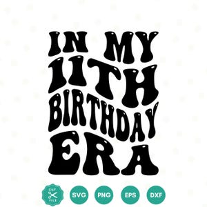 In my 11th birthday Era SVG, Eleven SVG, Birthday Girl svg, 11th Birthday svg, Girl&#39;s birthday, Birthday shirt, Cut File Cricut, Retro wavy