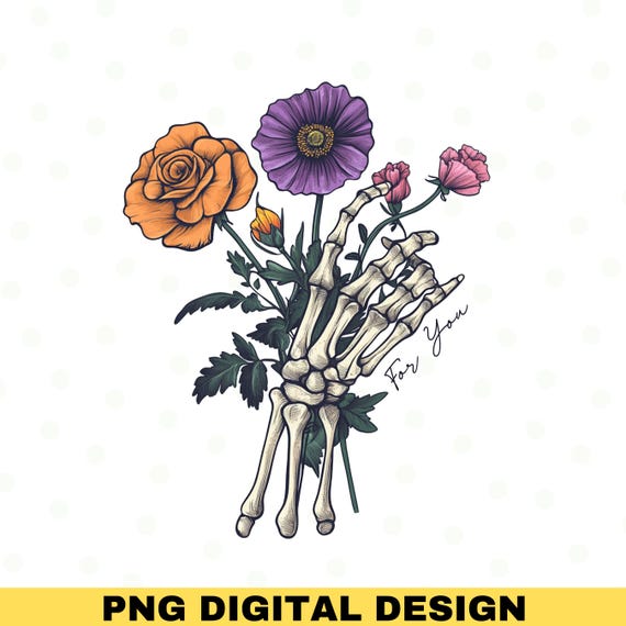 Skeleton Hand Holding Flowers PNG, Floral Skeleton Png, Sublimation Designs, Skeleton Shirt, Transparent File, DIY project, Floral clipart