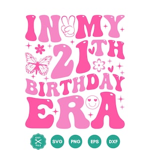In my 21st birthday Era SVG, Twenty one SVG, Birthday Girl svg, 21st Birthday Svg, Girl&#39;s birthday, Birthday shirt, Cut File Cricut, Retro