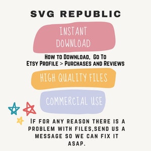 Op de afbeelding: Een afbeelding met de tekst "SVG REPUBLIC" in het zwart bovenaan. Onder de tekst staan vier gekleurde rechthoeken met de tekst "INSTANT DOWNLOAD", "HOW TO DOWNLOAD, GO TO ETSY PROFILE > PURCHASES AND REVIEWS", "HIGH QUALITY FILES" en "COMMERCIAL USE". Onderaan de afbeelding staan drie sterren en de tekst "IF FOR ANY REASON THERE IS A PROBLEM WITH FILES, SEND US A MESSAGE SO WE CAN FIX IT ASAP."