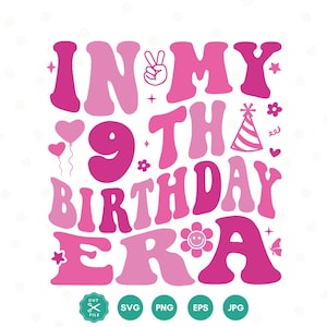 In my 9th birthday Era SVG, Ninth SVG, Birthday Girl svg, 9th Birthday svg, Girl&#39;s birthday, Birthday shirt, Cut File Cricut, Retro wavy