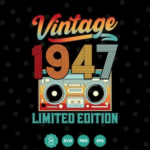 Vintage 1947 Svg, 1947 Birthday Gift, Birthday Svg, 1947 Shirt Svg, Retro Shrit, Birthday Decor, Svg Files for Cricut, Silhouette, eps png
