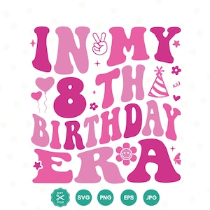 In my 8th birthday Era SVG, Eight SVG, Birthday Girl svg, 8th Birthday svg, Girl&#39;s birthday, Birthday shirt, Cut File Cricut, Retro wavy