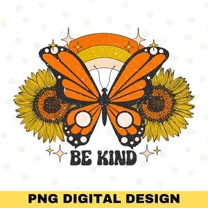 Retro Be Kind Butterfly Sublimation, Butterfly Png, Sunflower Png, Sublimation Designs, Instant Download, butterfly clipart, Hippie Decor