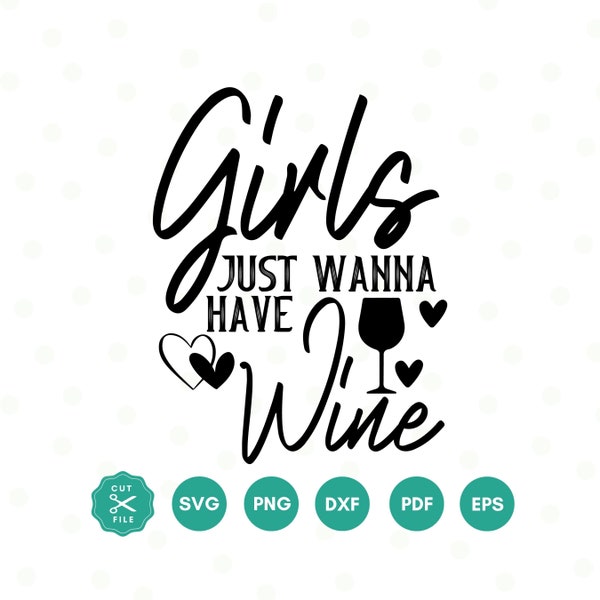 Girls Just Wanna Have Wine Svg, Wine Svg, Funny Wine Quote svg, Wine Lover svg, Wine Shirt, Wine Saying, Hand-lettered, Svg Files for Cricut
