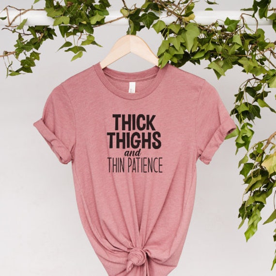Cute Gildan T-shirt Thick Thighs and Thin Patience | Etsy