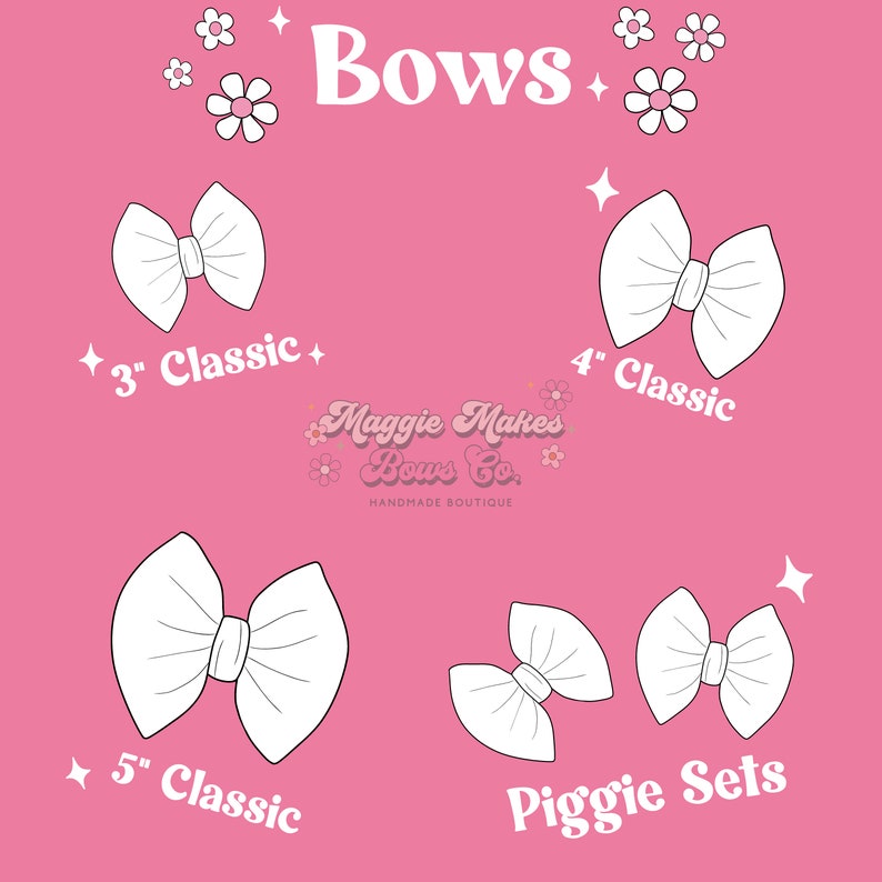 May include: Pink background with white text and illustrations of bows. The word "Bows" is at the top. The image shows 3" Classic, 4" Classic, 5" Classic, and Piggie Sets bows. The Maggie Makes Bows Co. logo is also present.