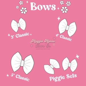 May include: A pink background with white outlines of bows in different sizes. The text "Bows" is at the top of the image. The text "3" Classic", "4" Classic", and "5" Classic" are below the bows. The text "Maggie Makes Bows Co. HANDMADE BOUTIQUE" is in the center of the image. The text "Piggie Sets" is below the bows on the right side of the image.