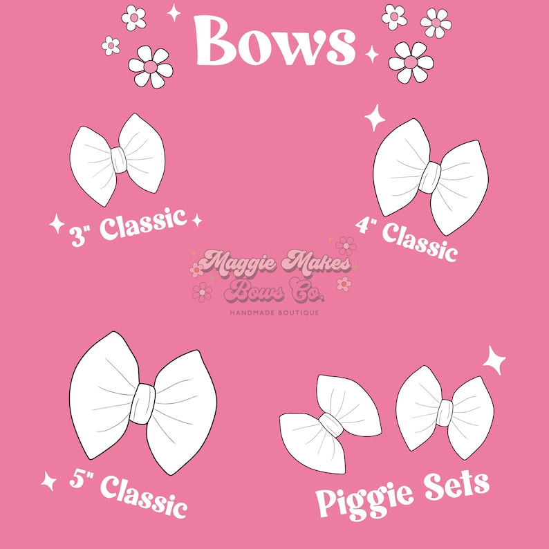 May include: A pink background with white outlines of bows in different sizes. The text "Bows" is at the top of the image. The text "3" Classic", "4" Classic", and "5" Classic" are below the bows. The text "Maggie Makes Bows Co. HANDMADE BOUTIQUE" is in the center of the image. The text "Piggie Sets" is below the bows on the right side of the image.