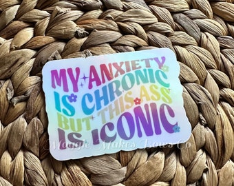 My anxiety is chronic but this ass is iconic sticker, Retro Sticker, Laptop Sticker, Water bottle sticker, anxiety sticker, trendy sticker